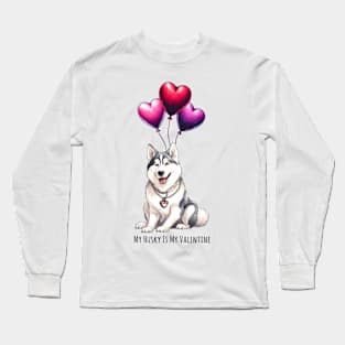 My Husky Is My Valentine Long Sleeve T-Shirt